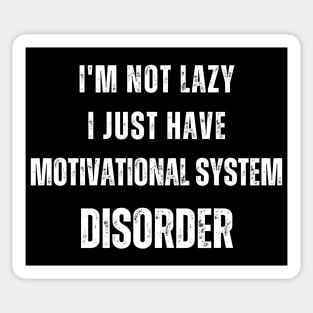 I'm not lazy, I just have motivational system disorder Sticker